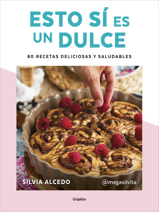 Title details for Esto sí es un dulce. 80 recetas deliciosas y saludables by Silvia Alcedo - Wait list